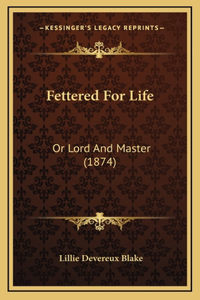 Fettered For Life