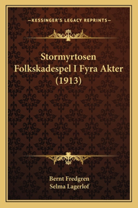 Stormyrtosen Folkskadespel I Fyra Akter (1913)