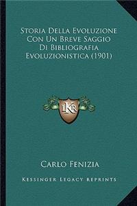 Storia Della Evoluzione Con Un Breve Saggio Di Bibliografia Evoluzionistica (1901)
