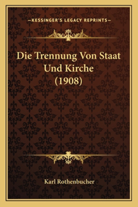 Die Trennung Von Staat Und Kirche (1908)