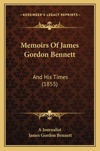 Memoirs Of James Gordon Bennett