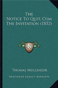 Notice To Quit, Cum The Invitation (1852)