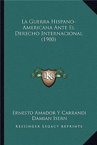 La Guerra Hispano-Americana Ante El Derecho Internacional (1900)
