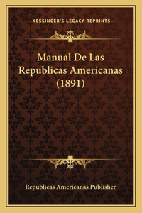 Manual De Las Republicas Americanas (1891)
