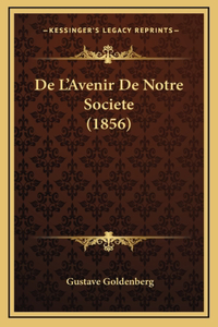 De L'Avenir De Notre Societe (1856)