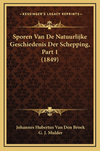 Sporen Van De Natuurlijke Geschiedenis Der Schepping, Part 1 (1849)