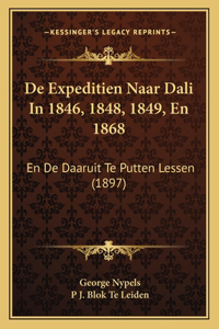 de Expeditien Naar Dali in 1846, 1848, 1849, En 1868: En de Daaruit Te Putten Lessen (1897)
