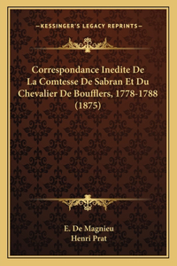 Correspondance Inedite De La Comtesse De Sabran Et Du Chevalier De Boufflers, 1778-1788 (1875)