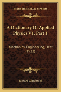 Dictionary Of Applied Physics V1, Part 1