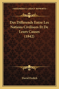 Des Differends Entre Les Nations Civilisees Et De Leurs Causes (1842)