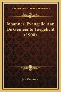Johannes' Evangelie Aan De Gemeente Toegelicht (1900)