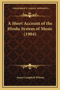 A Short Account of the Hindu System of Music (1904)
