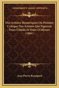 Des Artistes Homeriques Ou Histoire Critique Des Artistes Qui Figurent Dans L'Iliade Et Dans L'Odyssee (1861)