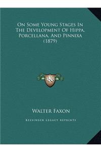 On Some Young Stages In The Development Of Hippa, Porcellana, And Pinnixa (1879)