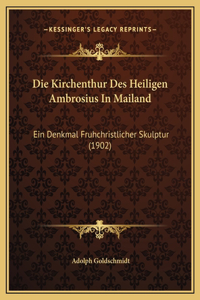 Die Kirchenthur Des Heiligen Ambrosius In Mailand