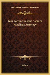 Your Fortune in Your Name or Kabalistic Astrology