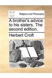 A Brother's Advice to His Sisters. the Second Edition.