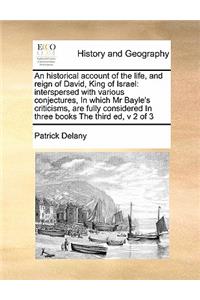 An historical account of the life, and reign of David, King of Israel