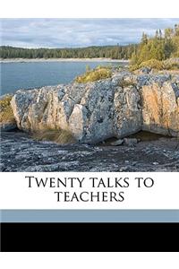 Twenty Talks to Teachers