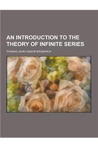 An Introduction to the Theory of Infinite Series