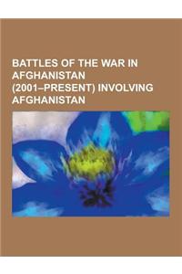 Battles of the War in Afghanistan (2001-Present) Involving Afghanistan