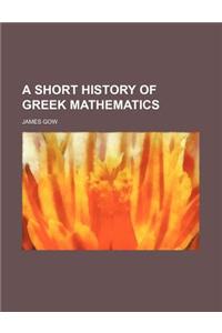 A Short History of Greek Mathematics