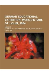 German Educational Exhibition, World's Fair, St. Louis, 1904; Medicine