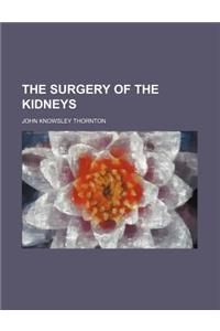 The Surgery of the Kidneys