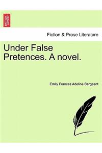 Under False Pretences. a Novel.