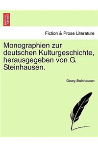 Monographien Zur Deutschen Kulturgeschichte, Herausgegeben Von G. Steinhausen.