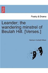 Leander; The Wandering Minstrel of Beulah Hill. [verses.]