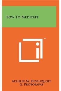 How to Meditate