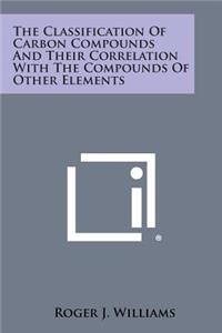 Classification of Carbon Compounds and Their Correlation with the Compounds of Other Elements