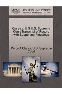 Clarey V. U S U.S. Supreme Court Transcript of Record with Supporting Pleadings