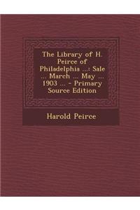 The Library of H. Peirce of Philadelphia ...