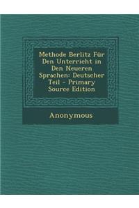 Methode Berlitz Fur Den Unterricht in Den Neueren Sprachen: Deutscher Teil