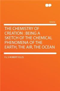 The Chemistry of Creation