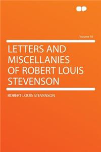 Letters and Miscellanies of Robert Louis Stevenson Volume 18