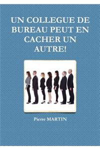 UN Collegue De Bureau Peut En Cacher Un Autre!