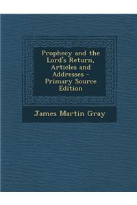 Prophecy and the Lord's Return, Articles and Addresses