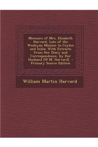 Memoirs of Mrs. Elizabeth Harvard, Late of the Wesleyan Mission to Ceylon and India