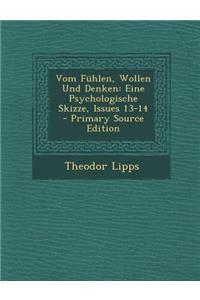 Vom Fuhlen, Wollen Und Denken: Eine Psychologische Skizze, Issues 13-14 - Primary Source Edition