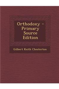 Orthodoxy - Primary Source Edition