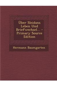 Uber Sleidans Leben Und Briefwechsel... - Primary Source Edition