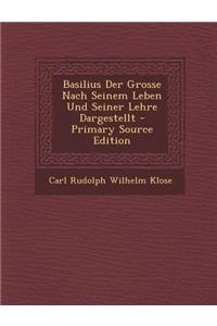 Basilius Der Grosse Nach Seinem Leben Und Seiner Lehre Dargestellt