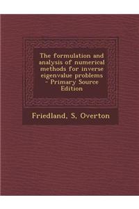 The Formulation and Analysis of Numerical Methods for Inverse Eigenvalue Problems