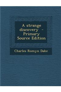 A Strange Discovery - Primary Source Edition