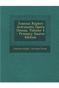 Joannis Kepleri Astronomi Opera Omnia, Volume 4