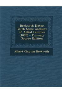 Beckwith Notes: With Some Account of Allied Families (1899)