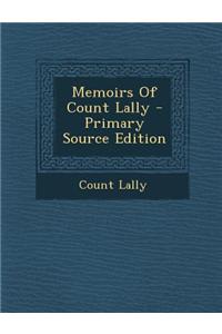 Memoirs of Count Lally - Primary Source Edition
